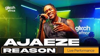 Ajaeze - Reason ( Live Performance) | Glitch sessions