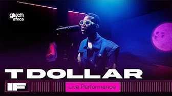 T Dollar - If ( Live Performance) | Glitch Sessions